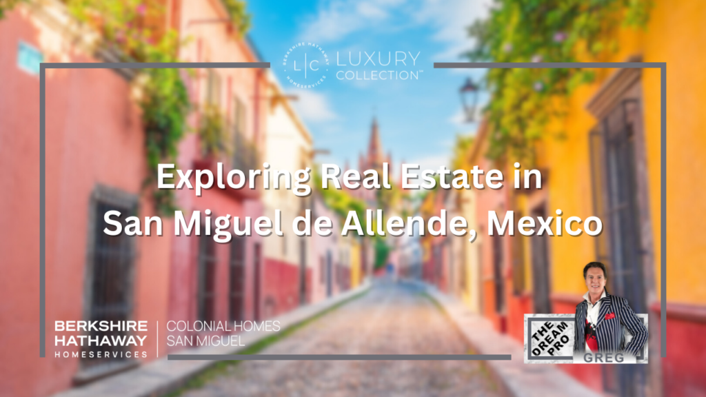 Exploring Real Estate in San Miguel de Allende