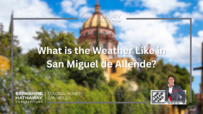 WHAT’S THE WEATHER LIKE IN SAN MIGUEL DE ALLENDE?