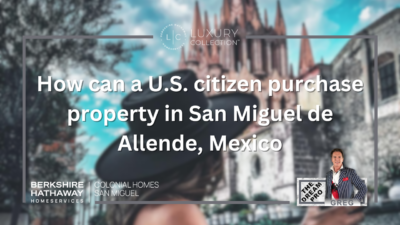 How can a U.S. citizen purchase property in San Miguel de Allende, Mexico