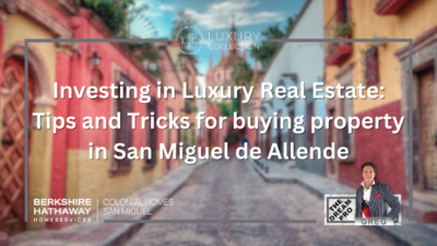 Tips and Tricks for buying property in San Miguel de Allende