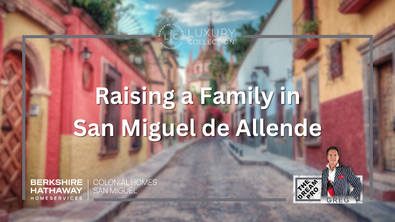 Raising a Family in San Miguel d...