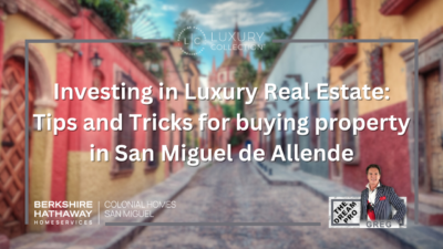 Today we're going to learn the ins and outs of Investing in Luxury Real Estate | Tips and Tricks for buying property in San Miguel de Allende